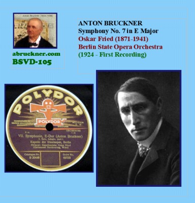 Symphony # 7: Oscar Fried / Berlin State Opera Orchestra / First Bruckner recording!