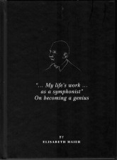 Maier, Elisabeth: "My life's work as a symphonist" On becoming a genius