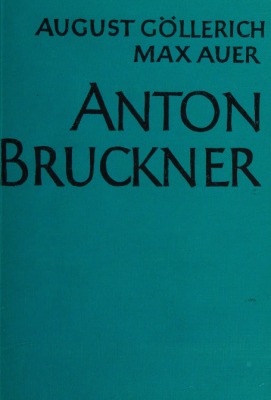 Gollerich_Auer_Anton Bruckner: A Life (9 Volumes)