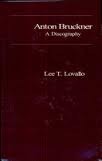 Lovallo, Lee: Anton Bruckner: A Discography