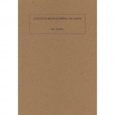 Zwicky, Jan: Songs for Relenquishing the Earth