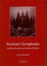 Horton, Julian: Bruckner's Symphonies - Analysis, Reception and Cultural Politics