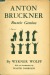 Wolff, Werner: Anton Bruckner - Rustic Genius