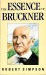 Simpson, Robert: The Essence of Bruckner - Revised Edition