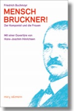 Mensch Bruckner!: A book about Bruckner and his relationship with women